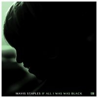 Mavis Staples - If All I Was Was Black in the group CD / RnB-Soul at Bengans Skivbutik AB (2607546)