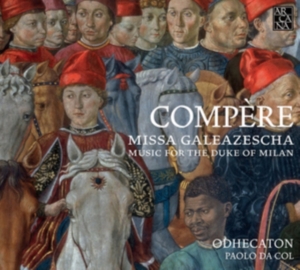 Compère Loyset - Missa Galeazescha. Music For The Du in the group Externt_Lager / at Bengans Skivbutik AB (2607672)