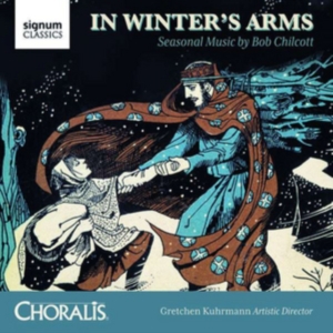Chilcott Bob - In Winter's Arms: Seasonal Music By in the group Externt_Lager / at Bengans Skivbutik AB (2607724)