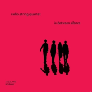 Radio String Quartet - In Between Silence in the group CD / Jazz at Bengans Skivbutik AB (2721216)