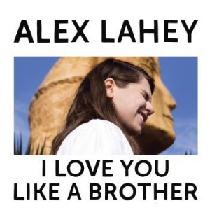 Alex Lahey - I Love You Like A Brother (Limited in the group VINYL / Pop-Rock at Bengans Skivbutik AB (2765586)