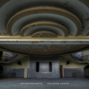 Copperthwaite Jim - Ballroom Ghosts in the group VINYL / Pop-Rock at Bengans Skivbutik AB (2851535)