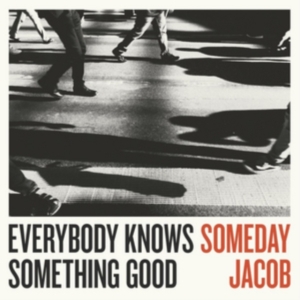 Someday Jacob - Everybody Knows Something Good in the group CD / Pop-Rock at Bengans Skivbutik AB (2873578)