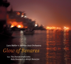 Aarhus Jazz Orchestra Lars Möller - Glow Of Benares in the group Externt_Lager / at Bengans Skivbutik AB (3001056)