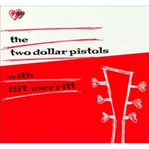 Two Dollar Pistols Feat Tift Merrit - Two Dollar Pistols With Tift Merrit in the group OUR PICKS / Classic labels / YepRoc / CD at Bengans Skivbutik AB (3013754)