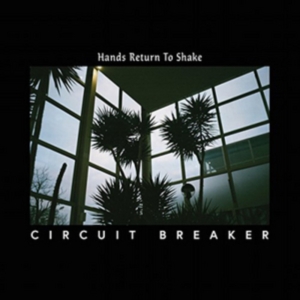 Circuit Breaker - Hands Return To Shake in the group VINYL / Pop-Rock at Bengans Skivbutik AB (3025130)