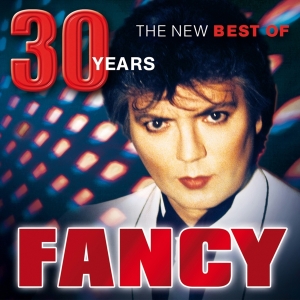 Fancy - 30 Years - The New Best Of in the group OTHER / Övrigt / at Bengans Skivbutik AB (3028511)