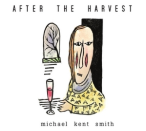 Smith Michael Kent - After The Harvest in the group CD / Upcoming releases / Rock at Bengans Skivbutik AB (3034500)