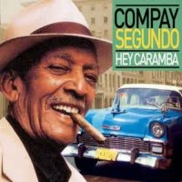 Compay Segundo - Hey Caramba in the group CD / Elektroniskt,World Music at Bengans Skivbutik AB (3042670)