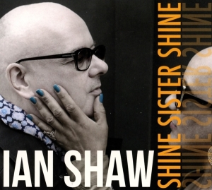 Ian Shaw - Shine Sister Shine in the group CD / Upcoming releases / Övrigt at Bengans Skivbutik AB (3050917)