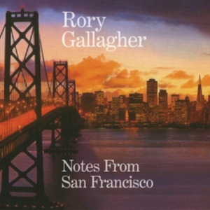 Rory Gallagher - Notes From San Francisco (2Cd) in the group CD / Pop-Rock at Bengans Skivbutik AB (3082928)
