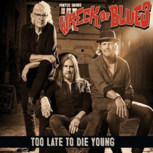 Snibb Pontus & Wreck Of Blues - Too Late To Die Young in the group OUR PICKS / Christmas gift tip CD at Bengans Skivbutik AB (3085268)