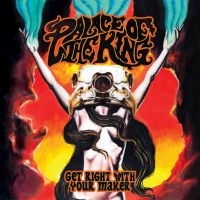 Palace Of The King - Get Right With Your Maker in the group CD / Hårdrock at Bengans Skivbutik AB (3097939)