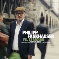 Fankhauser Philipp - I'll Be Around in the group VINYL / Blues,Jazz at Bengans Skivbutik AB (3099110)