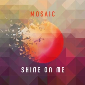 Mosaic - Shine On Me in the group CD / RNB, Disco & Soul at Bengans Skivbutik AB (3099165)