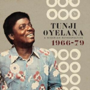 Oyelana Tunji - A Nigerian Retrospective 1966-79 in the group OTHER / Övrigt / at Bengans Skivbutik AB (3099453)