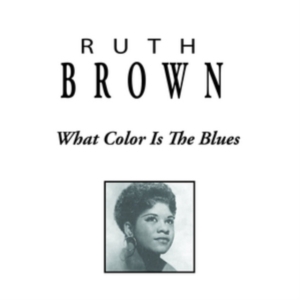 Ruth Brown - What Color Is The Blues in the group OTHER / Övrigt / at Bengans Skivbutik AB (3113725)