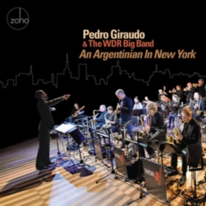 Giraudo Pedro & The Wdr Big Band - An Argentinian In New York in the group OTHER / Övrigt / at Bengans Skivbutik AB (3117567)