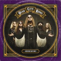 Dead City Ruins - Never Say Die in the group OUR PICKS / Christmas gift tip CD at Bengans Skivbutik AB (3119315)