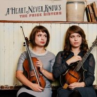 Price Sisters - A Heart Never Knows in the group CD / Country at Bengans Skivbutik AB (3126917)