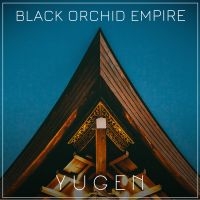 Black Orchid Empire - Yugen in the group CD / Pop-Rock at Bengans Skivbutik AB (3199837)