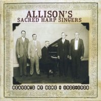 Allison's Sacred Harp Singers - Heaven's My Home 1927-1928 in the group CD / Country at Bengans Skivbutik AB (3205237)