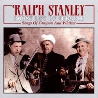 Stanley Ralph - Short Life Of Trouble in the group CD / Country at Bengans Skivbutik AB (3205435)