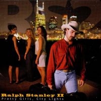 Stanley Ralph Ii - Pretty Girls, City Lights in the group CD / Country at Bengans Skivbutik AB (3205446)