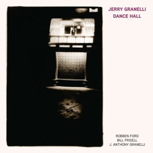 Granelli Jerry Ft. Robben Ford & Bill Fr - Dance Hall in the group VINYL / Jazz at Bengans Skivbutik AB (3207739)