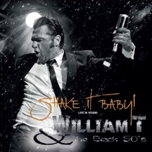 William T & The Black 50's - Shake It Baby! in the group CD / Rock at Bengans Skivbutik AB (3207846)