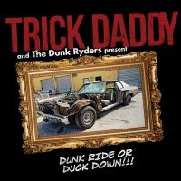 Trick Daddy - Dunk Ride Or Duck Down in the group CD / Hip Hop-Rap at Bengans Skivbutik AB (3274057)