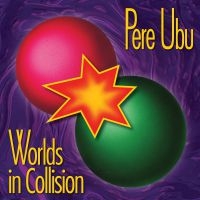 Pere Ubu - Worlds In Collision in the group VINYL / Pop-Rock at Bengans Skivbutik AB (3278034)