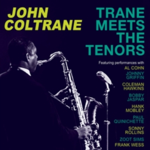 Coltrane John - Trane Meets The Tenors in the group OTHER / Övrigt / at Bengans Skivbutik AB (3278052)