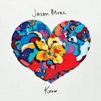 JASON MRAZ - KNOW. in the group CD / Pop-Rock at Bengans Skivbutik AB (3299322)