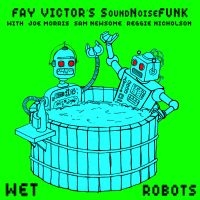 Victor Fay And Soundnoisefunk - Wet Robots in the group CD / Jazz at Bengans Skivbutik AB (3299365)