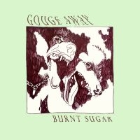 Gouge Away - Burnt Sugar in the group Pop-Rock at Bengans Skivbutik AB (3303510)