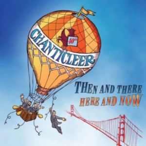 Chanticleer - Then And There, Here And Now in the group OTHER / Övrigt / at Bengans Skivbutik AB (3331513)