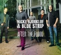 Björklöf Micke & Blue Strip - After The Flood in the group CD / Blues,Jazz at Bengans Skivbutik AB (3331645)