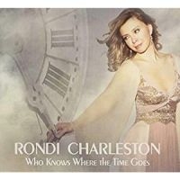 Rondi Charleston - Who Knows Where The Time Goes in the group CD / Jazz at Bengans Skivbutik AB (3334887)