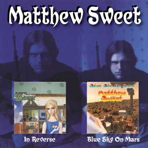 Matthew Sweet - In Reverse/Blue Sky On Mars in the group CD / Pop-Rock,Övrigt at Bengans Skivbutik AB (3404219)