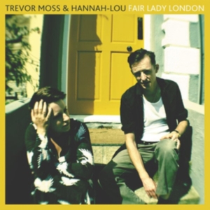 Moss Trevor & Hannah-Lou - Fair Lady London in the group VINYL / Pop at Bengans Skivbutik AB (3466448)