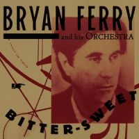 Bryan Ferry - Bitter-Sweet in the group CD / Jazz,Pop-Rock at Bengans Skivbutik AB (3475684)