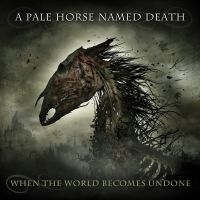 A Pale Horse Named Death - When The World Becomes Undone in the group CD / Hårdrock at Bengans Skivbutik AB (3487803)