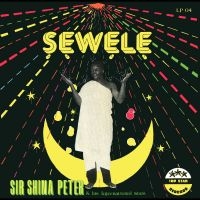 Peters Sir Shina - Sewele in the group CD / Elektroniskt,Pop-Rock,World Music at Bengans Skivbutik AB (3488338)