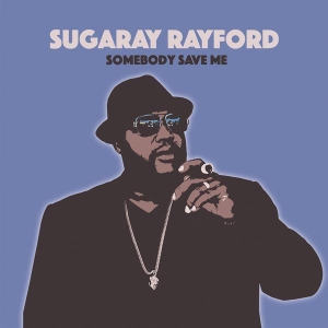 Sugaray Rayford - Somebody Save Me in the group OTHER / Övrigt / at Bengans Skivbutik AB (3490537)