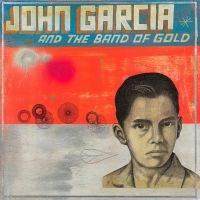 Garcia John - John Garcia & The Band Of Gold - Di in the group CD / Hårdrock at Bengans Skivbutik AB (3494224)