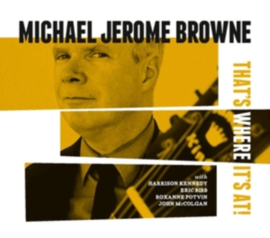 Browne Michael Jerome - That's Where It's At in the group CD / RnB-Soul at Bengans Skivbutik AB (3496108)