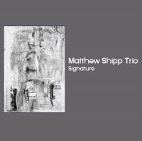 Shipp Matthew (Trio) - Signature in the group CD / Jazz at Bengans Skivbutik AB (3503967)