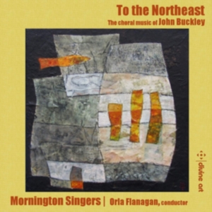 Buckley John - To The Northeast - Choral Music By in the group Externt_Lager / at Bengans Skivbutik AB (3510192)
