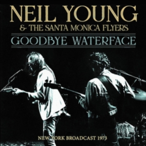 Young Neil & Santa Monica Flyers Th - Goodbye Waterface (Live Broadcast 1 in the group CD / Pop-Rock at Bengans Skivbutik AB (3510687)